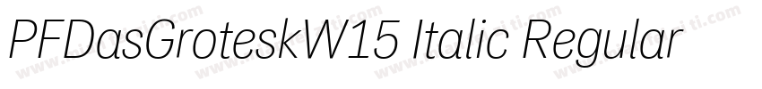 PFDasGroteskW15 Italic Regular字体转换